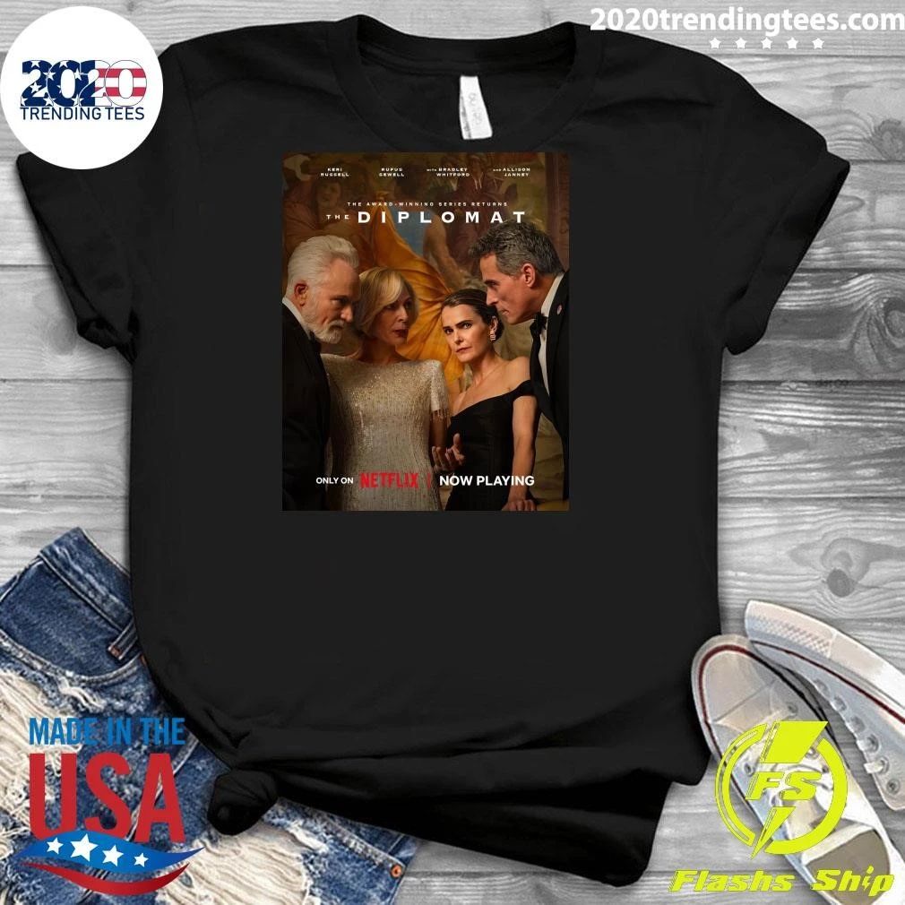 The Award-Winning Series Returns The Diplomat Only On Netpily Now Playing Shirt
