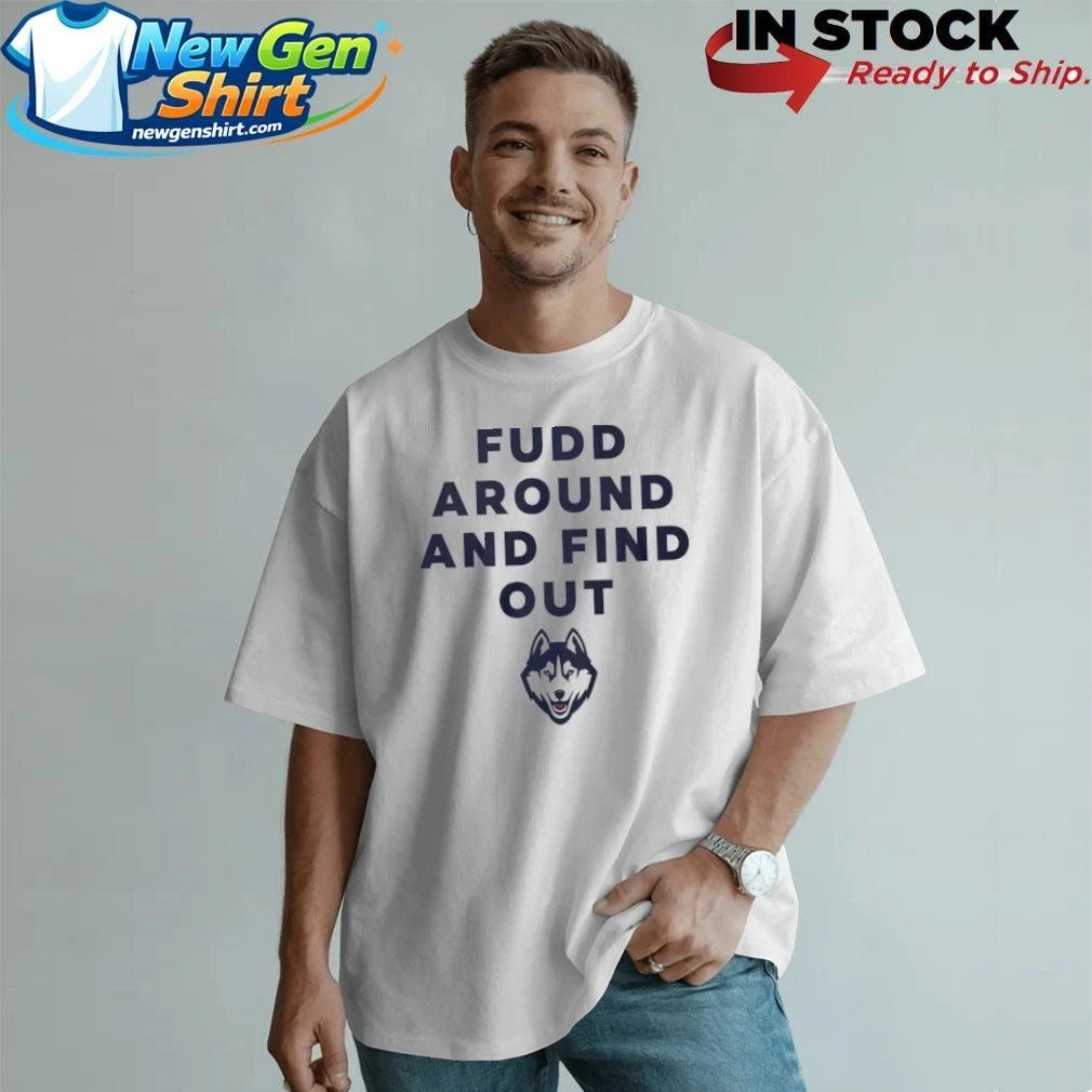 Fudd Around And Find Out Shirt
