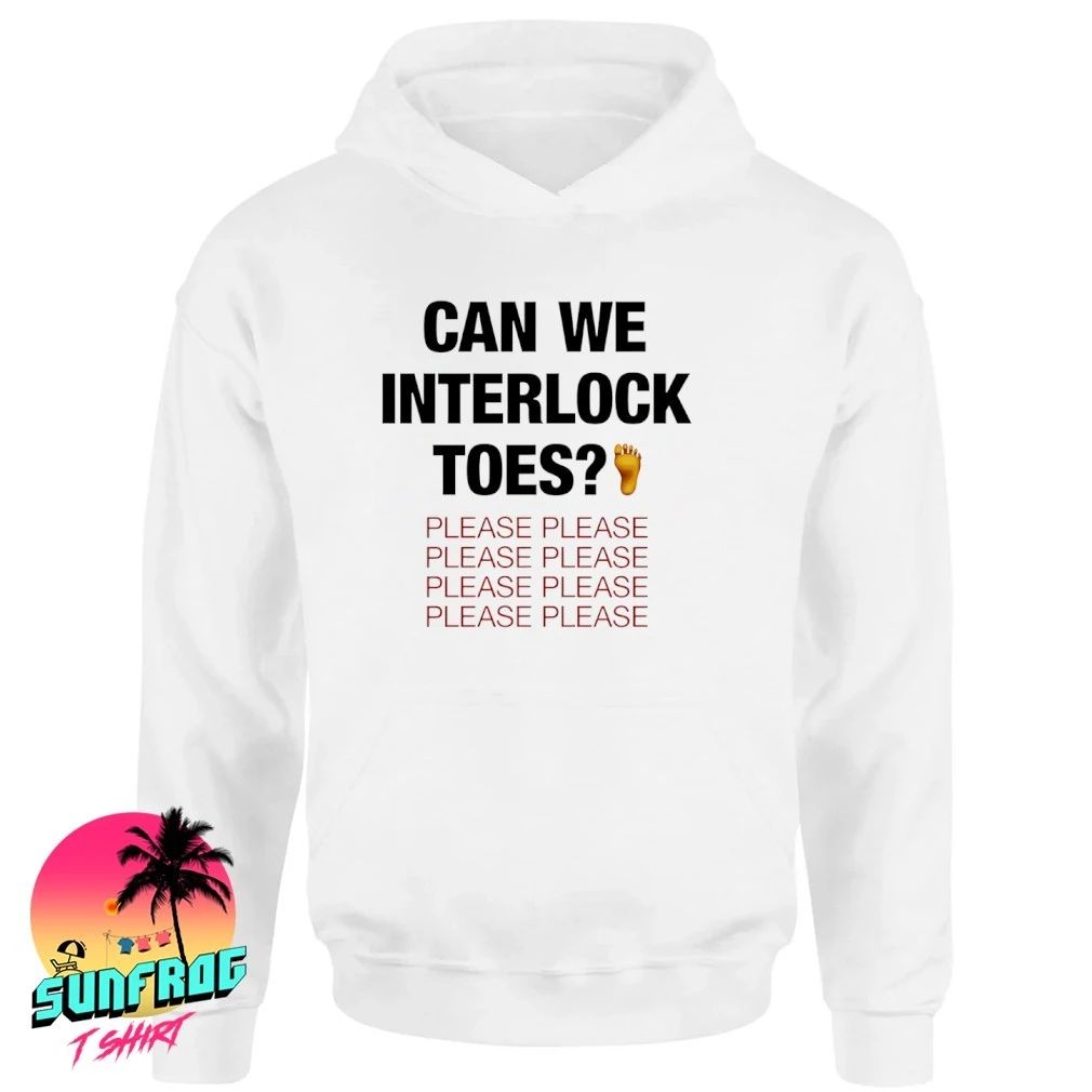 Can we interlock toes please shirt