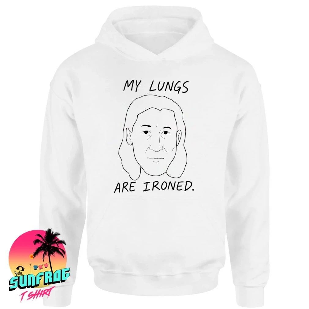 My Lungs Are Ironed Weird Humor shirt