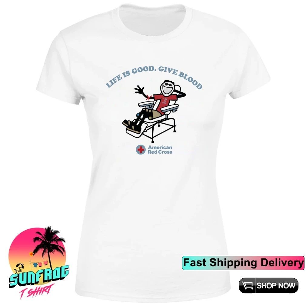American Red Cross Life Is Good Give Blood shirt