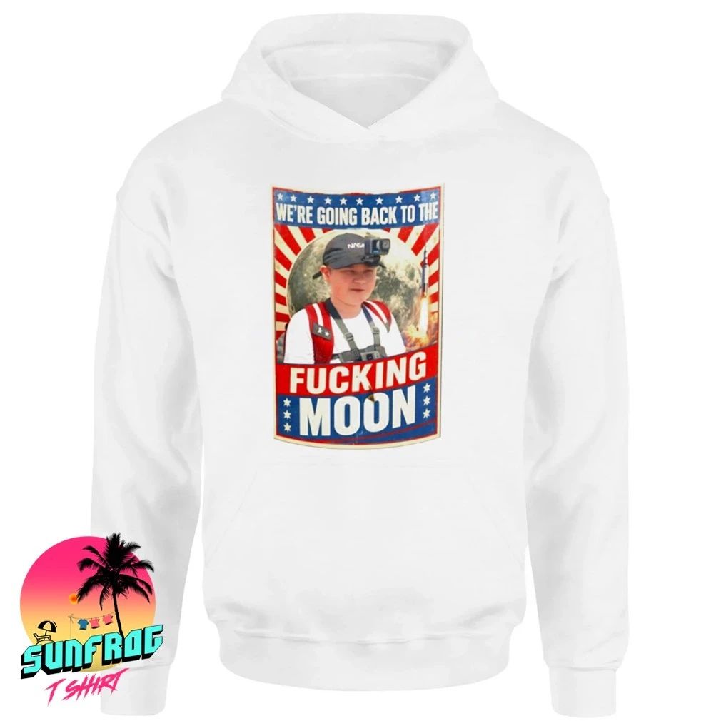 We’re Going Back to the Fucking Moon funny shirt