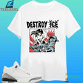 Destroy Ice Police Ice Shirt