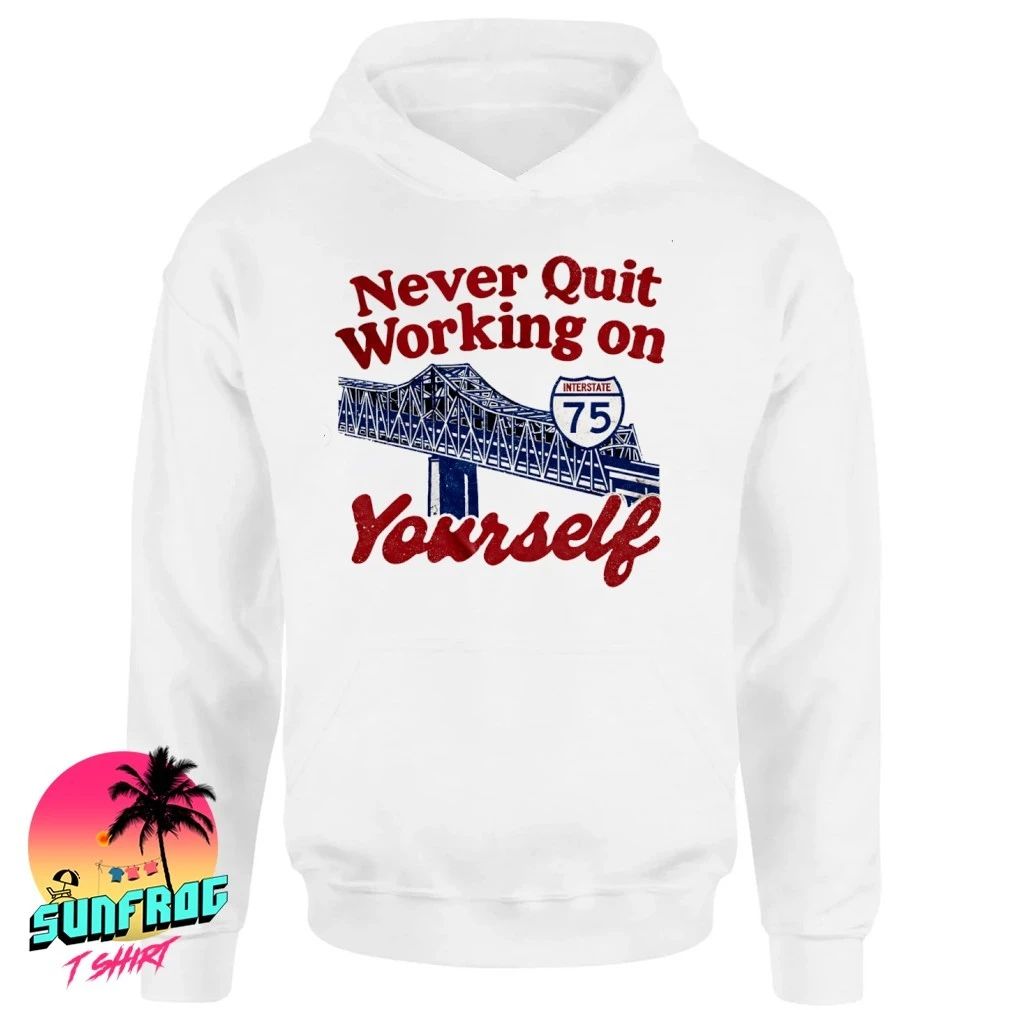 Never Quit Working on Yourself I75 Brent Spence Bridge shirt