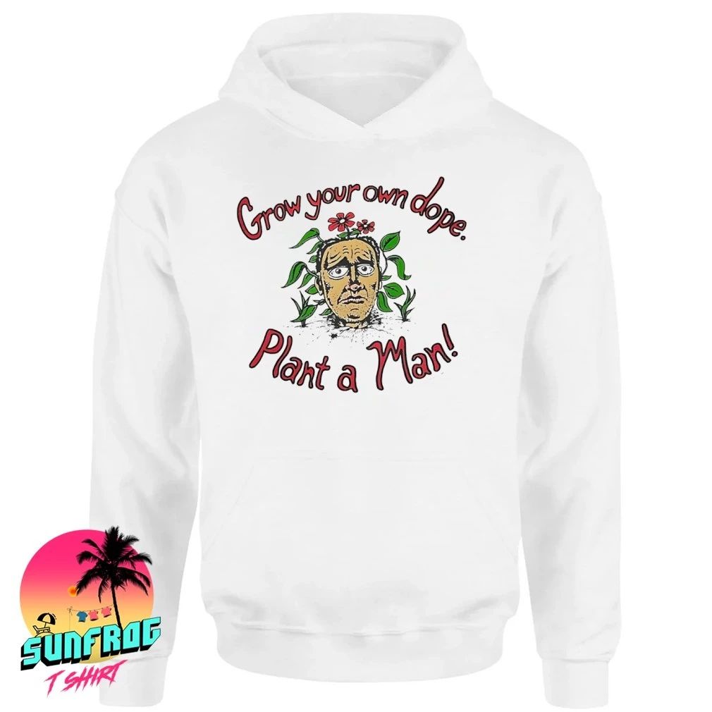Grow your own dope plant a man shirt