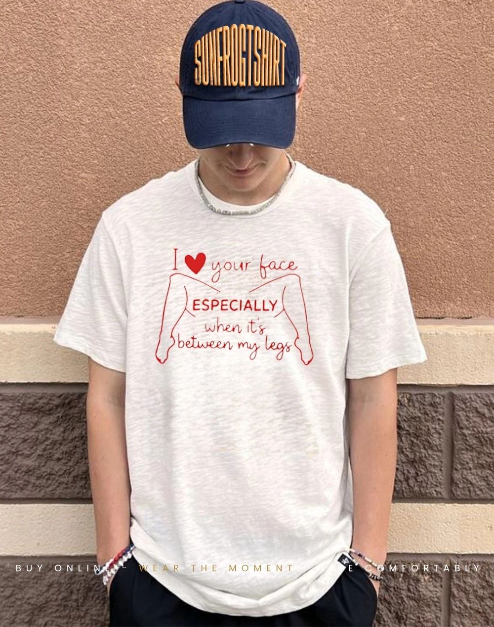 I love your face Especially when it’s between my legs shirt