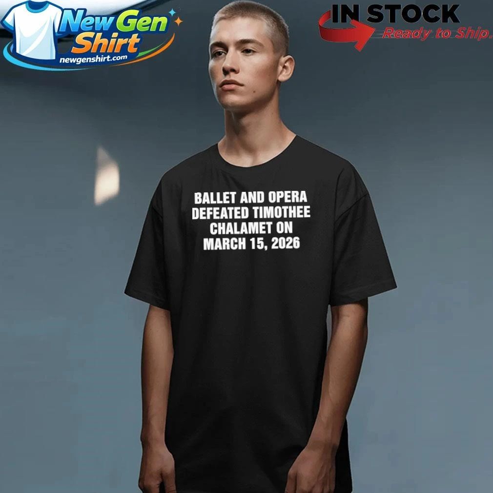 Ballet and Opera Defeated Timothee Chalamet on March 15, 2026 Shirt