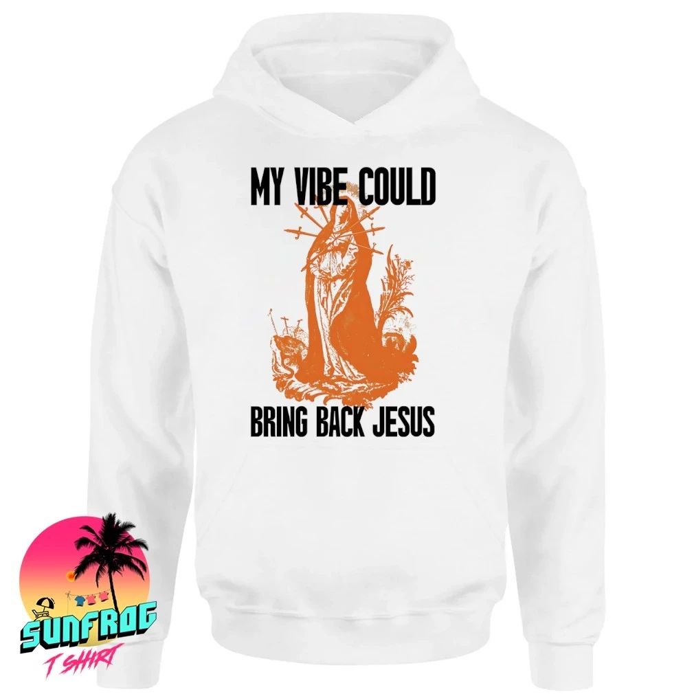 My vibe could bring back Jesus shirt