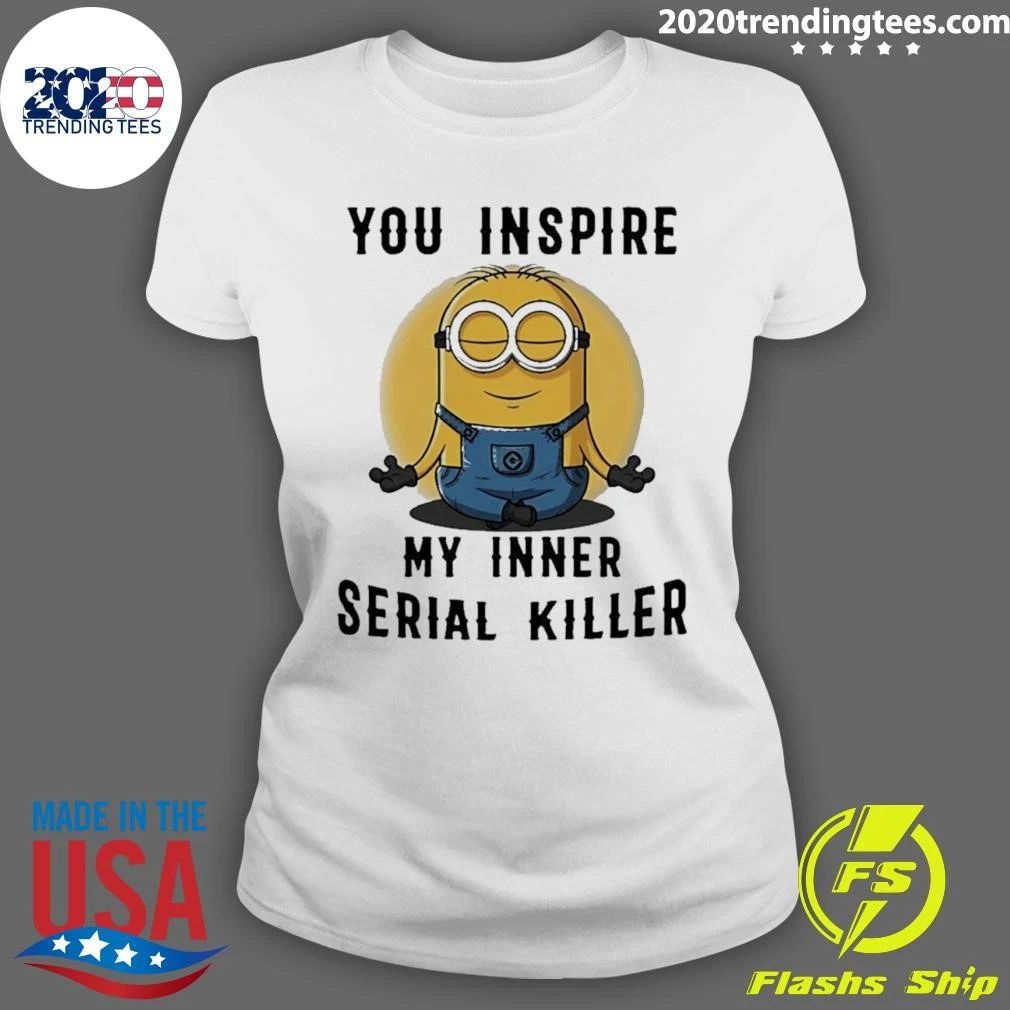 Minion You Inspire My Inner Serial Killer Shirt