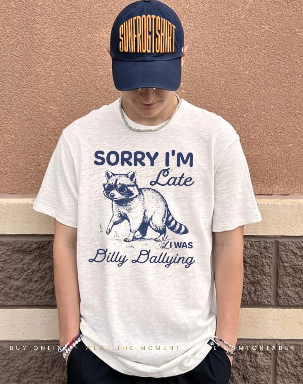 Sorry I’m Late Dilly Dallying Feral Raccoon shirt
