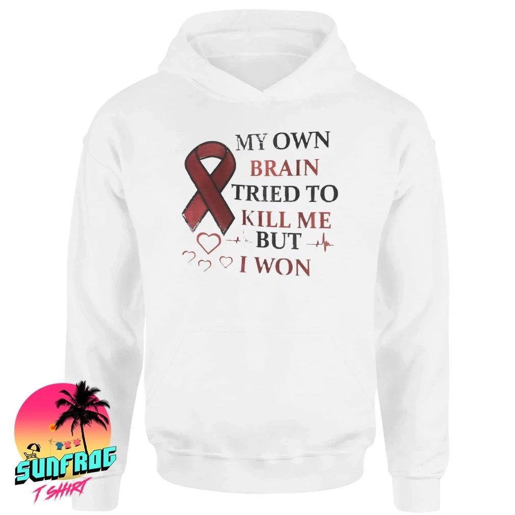 My own brain tried to kill me but I won shirt