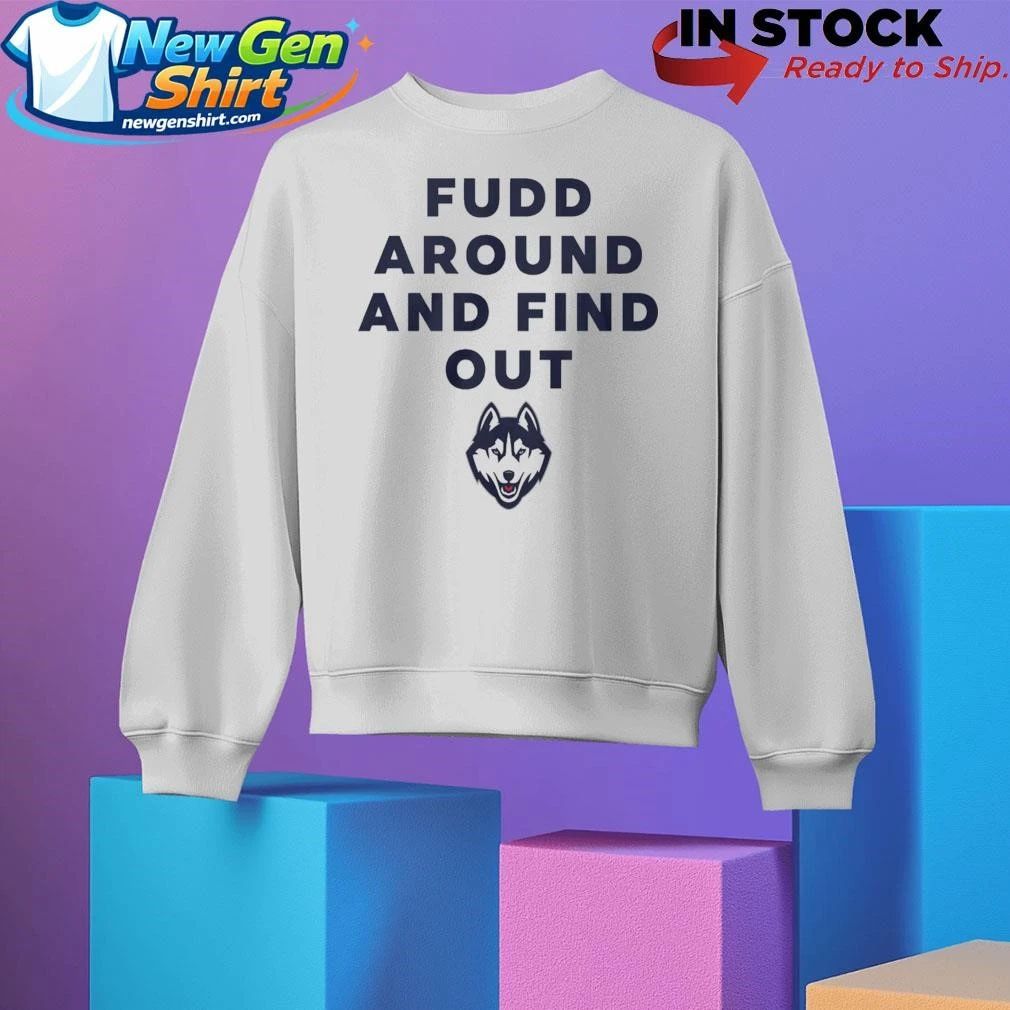 Fudd Around And Find Out Shirt