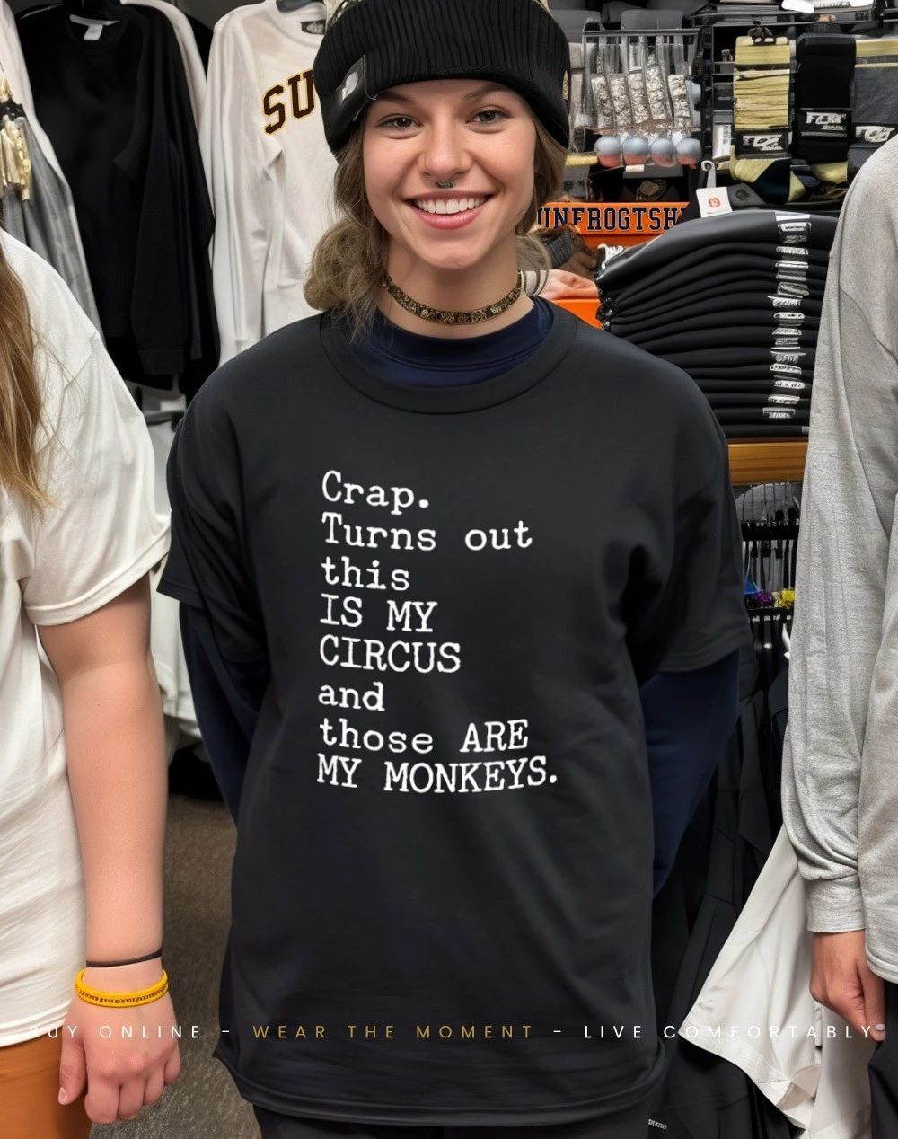 Crap turns out this is my circus and those are my monkeys shirt