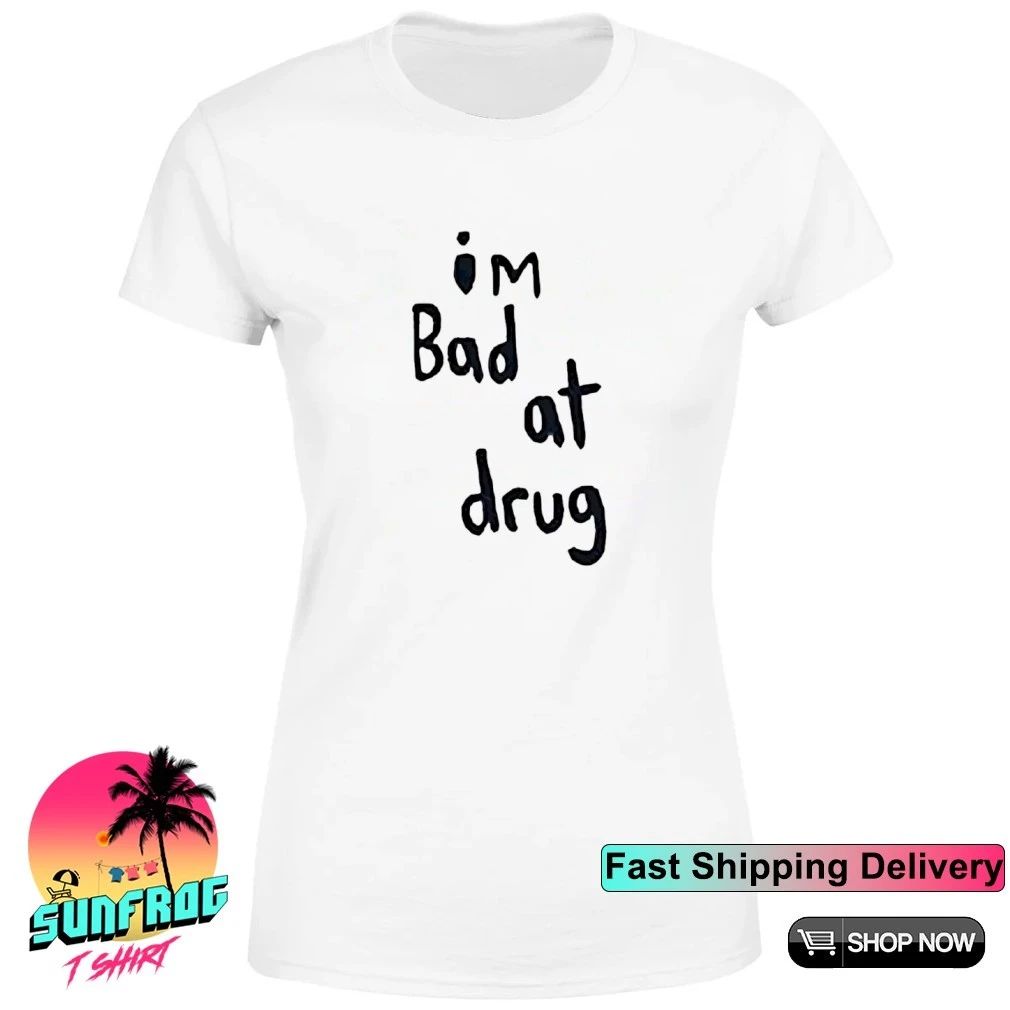 I’m Bad At Drug signature shirt