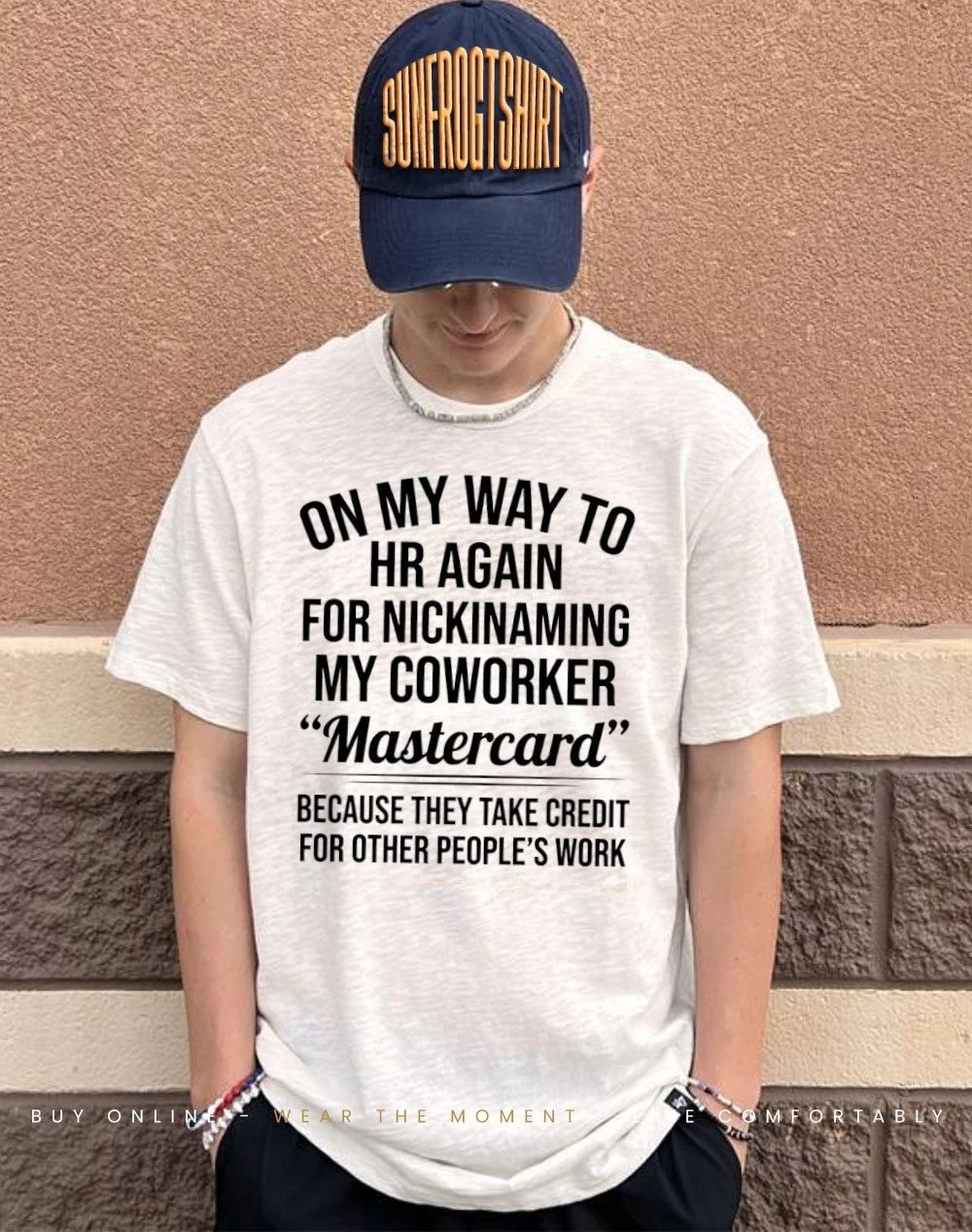 On my way to hr again for nicknaming my coworker mastercard shirt