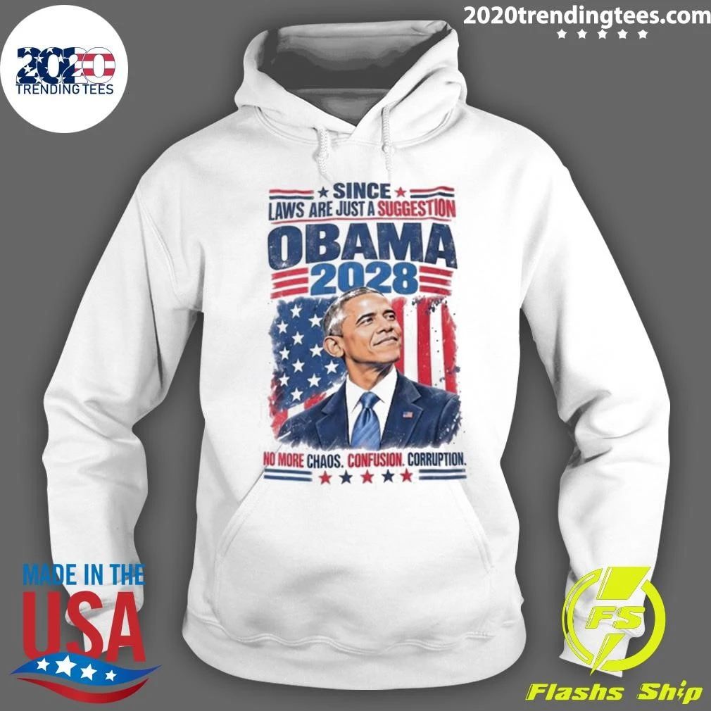 Since Laws Are Just A Suggestion Obama 2028 Shirt