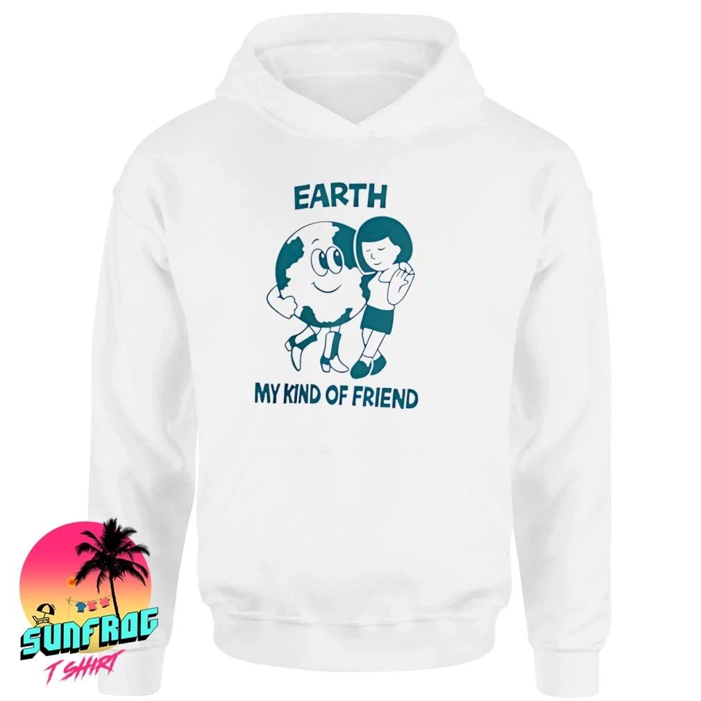 Earth My Kind of Friend Shirt