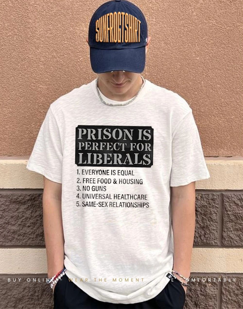 Prison is perfect for liberals everyone is equal free food and housing no guns shirt