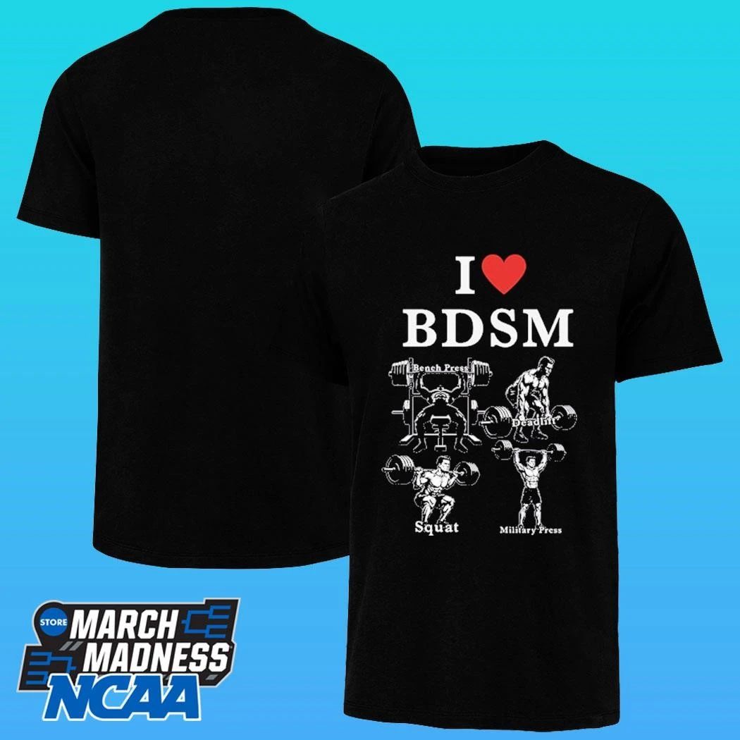 I Love Bdsm Bench Press Deadlift Squats Military Press Shirt