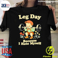 Leg Day Because I Hate Myself Weightlifting Shirt