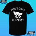 Don’t Grab My Pussy Shirt