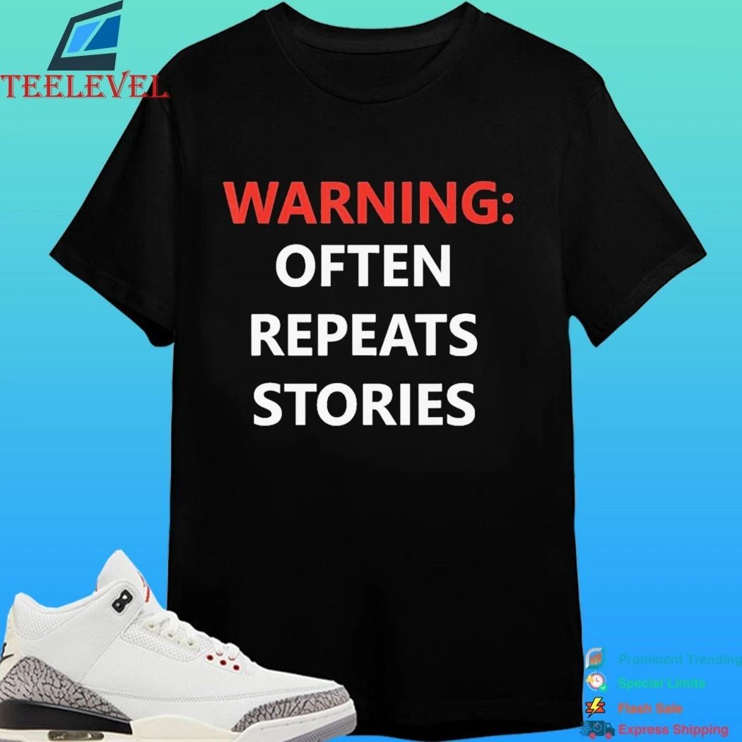 Warning Often Repeats Stories Shirt