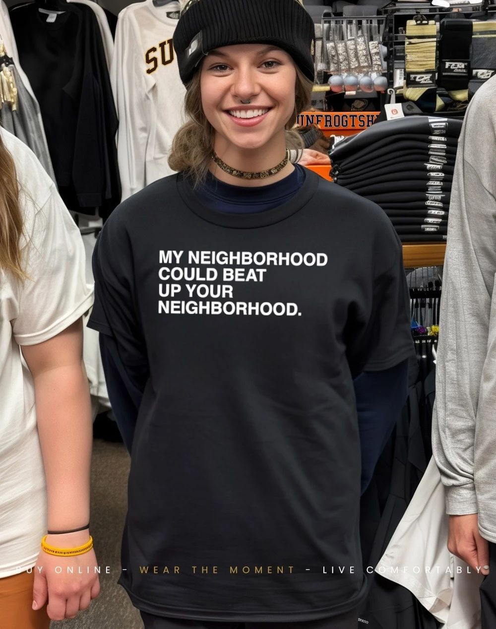 My neighborhood can beat up your neighborhood shirt