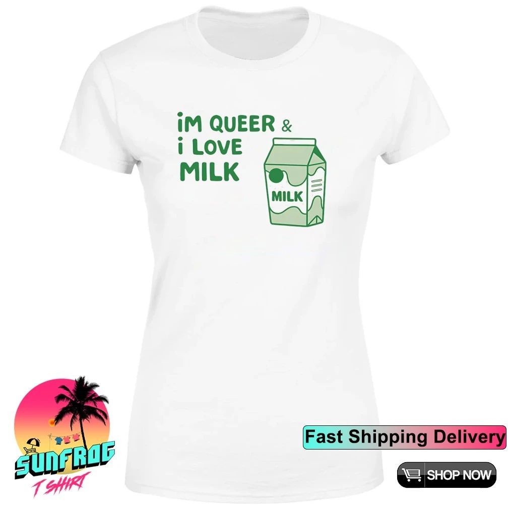 I’m Queer and I Love Milk Shirt