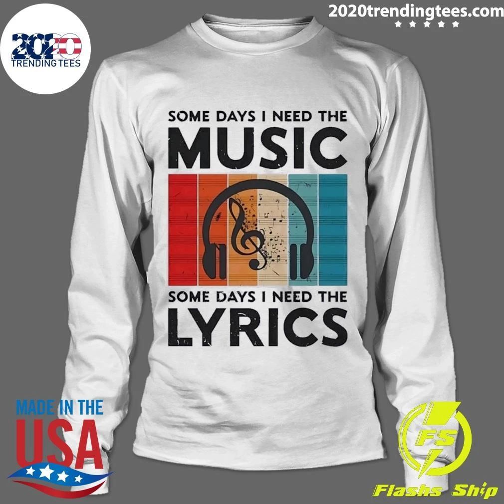 Some Days I Need the Music Some Days I Need the Lyrics Shirt