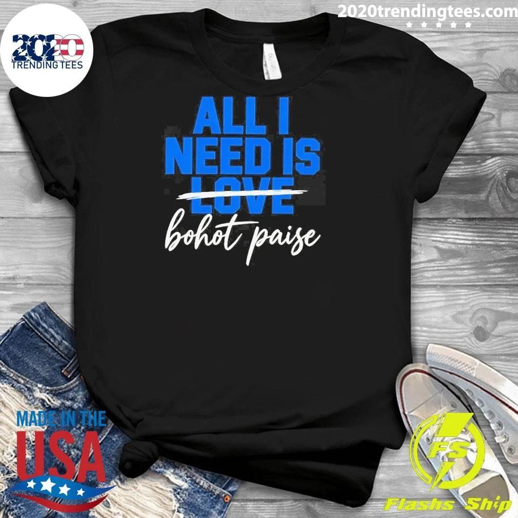 All I Need Is Love Bohot Paise Shirt