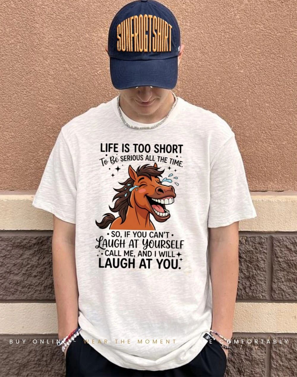 Horse life is too short to be serious all the time me laugh at you shirt