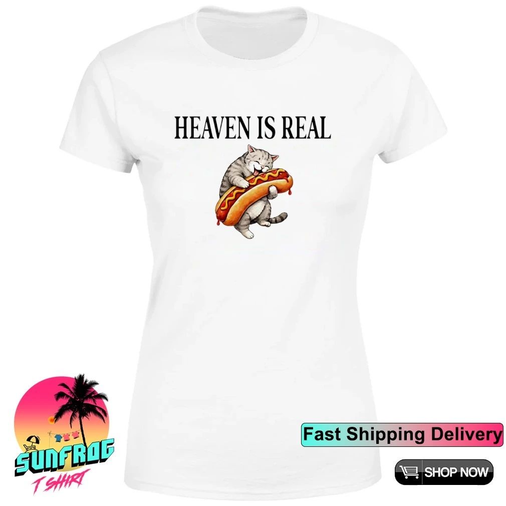 Cat Hotdog Heaven Is Real shirt