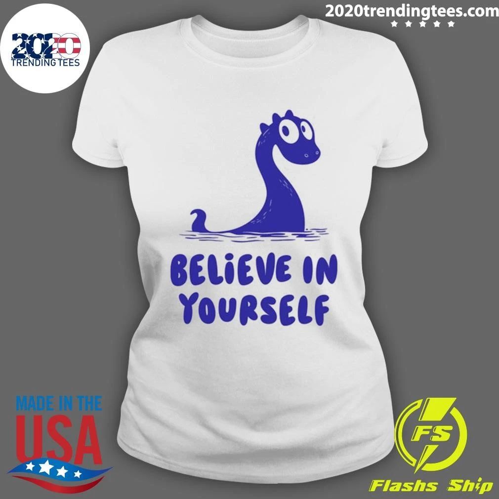Loch Ness Monster Believe in Yourself Tee Shirt