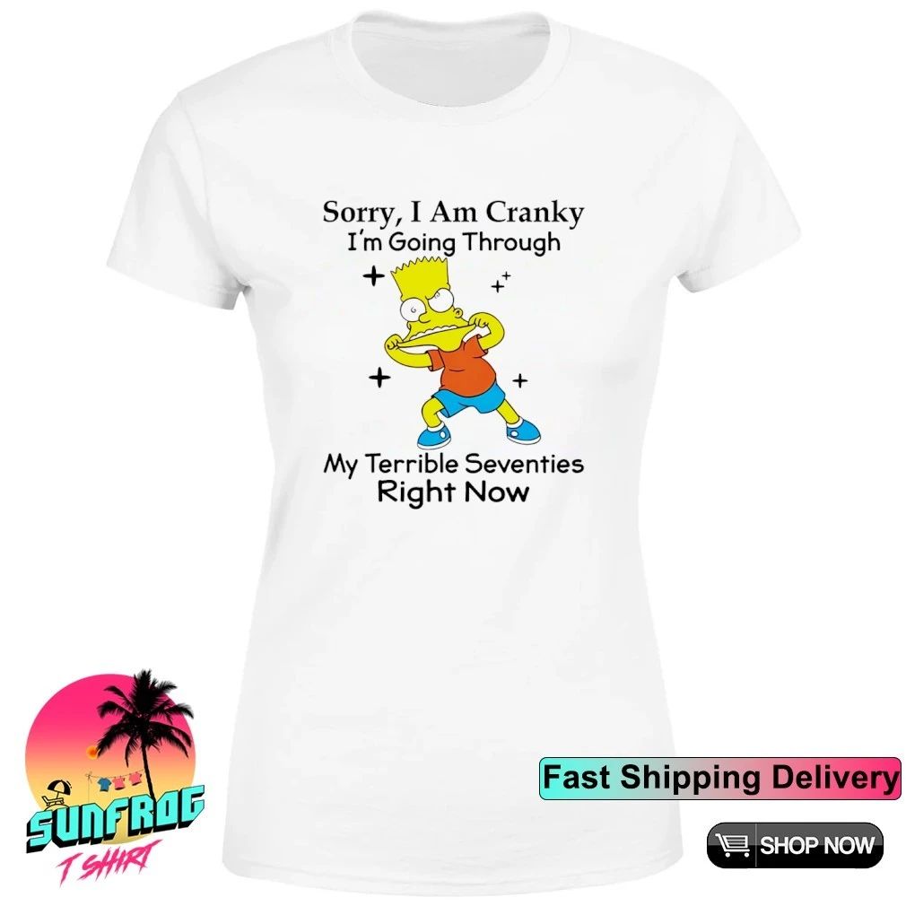 Simpsons Sorry I Am Cranky I’m Going Through shirt