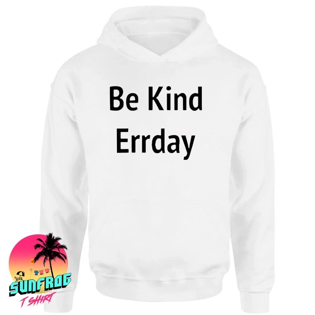 Be Kind Errday Shirt