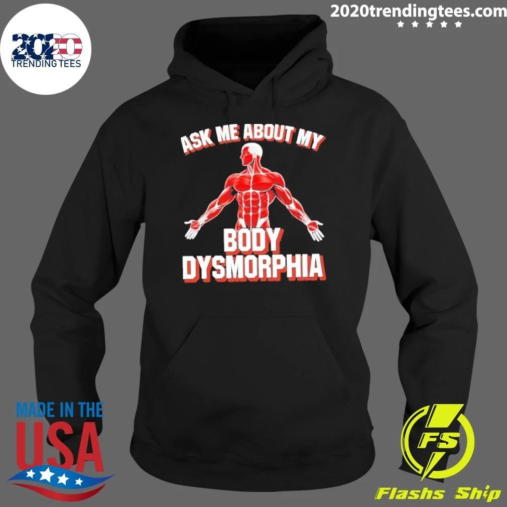 Ask Me About My Body Dysmorphia Gym Shirt