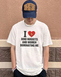 I love dino nuggets and women dominating me text shirt