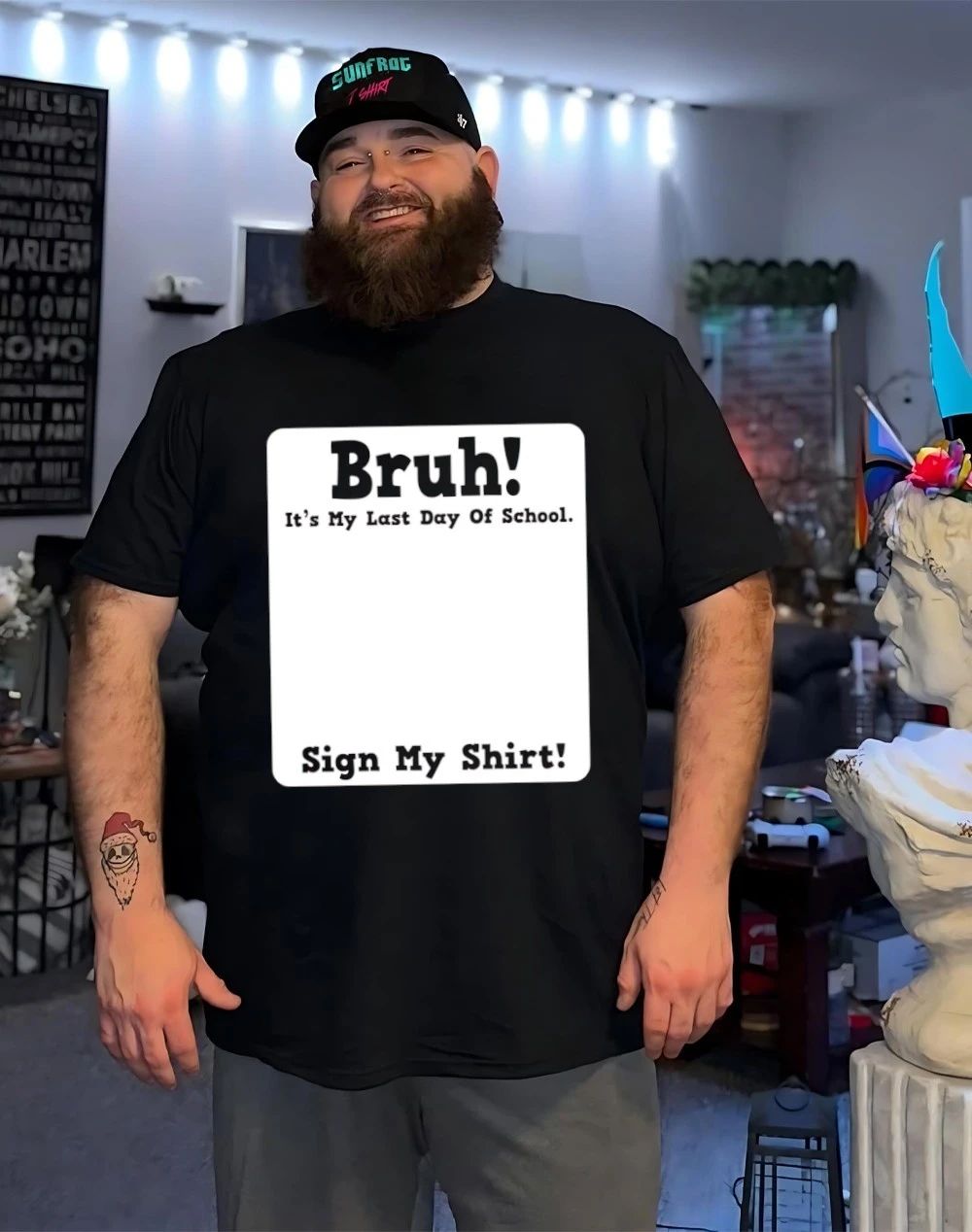 Bruh it’s my last day of school sign my shirt