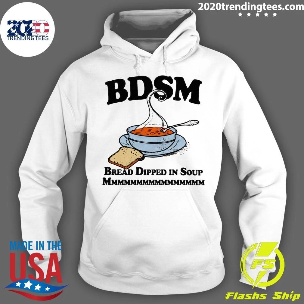 BDSM Bread Dipped In Soup Mmm Mmm Shirt