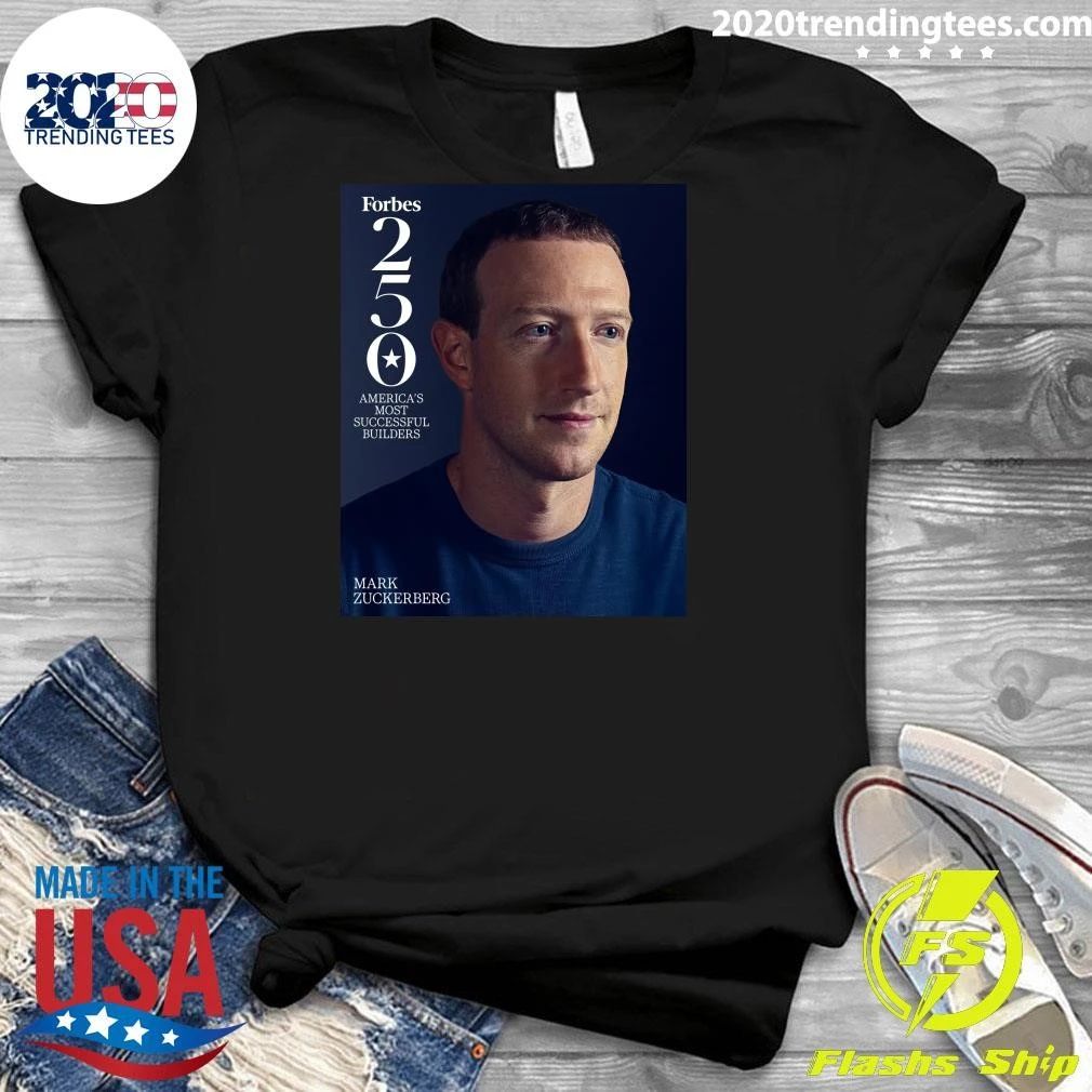 Forbes 250 America’s Most Successful Builders Mark Zuckerberg Shirt