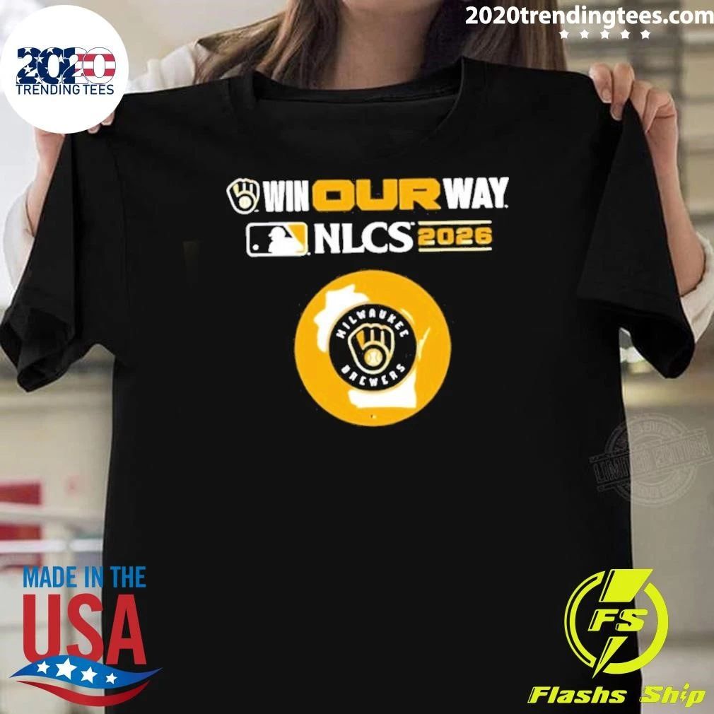 Milwaukee Brewers Nlcs Bound Win Our Way 2026 Shirt