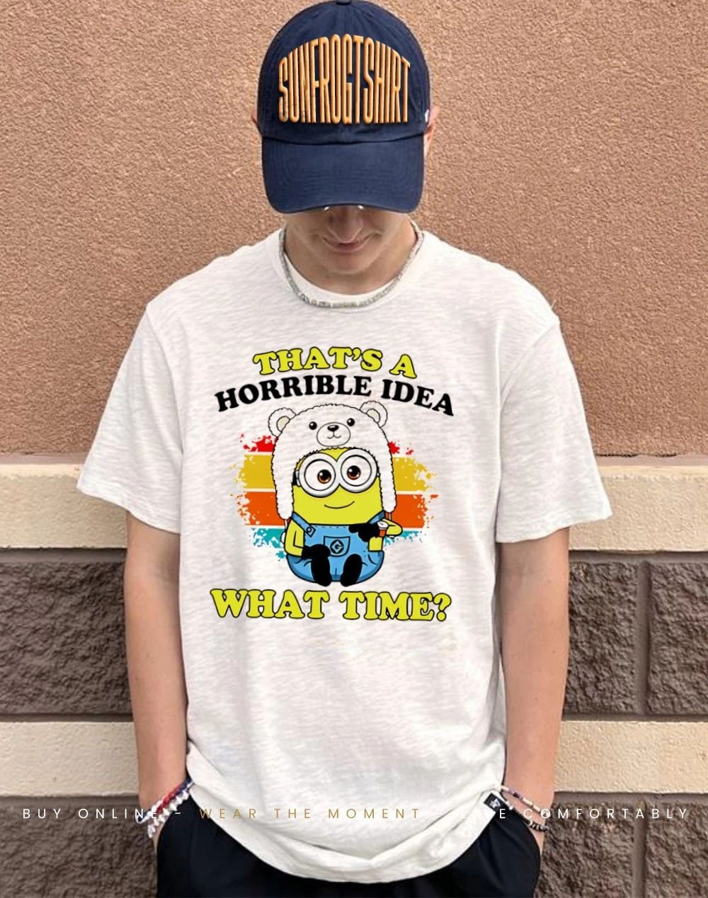 That’s a horrible idea what time minion shirt