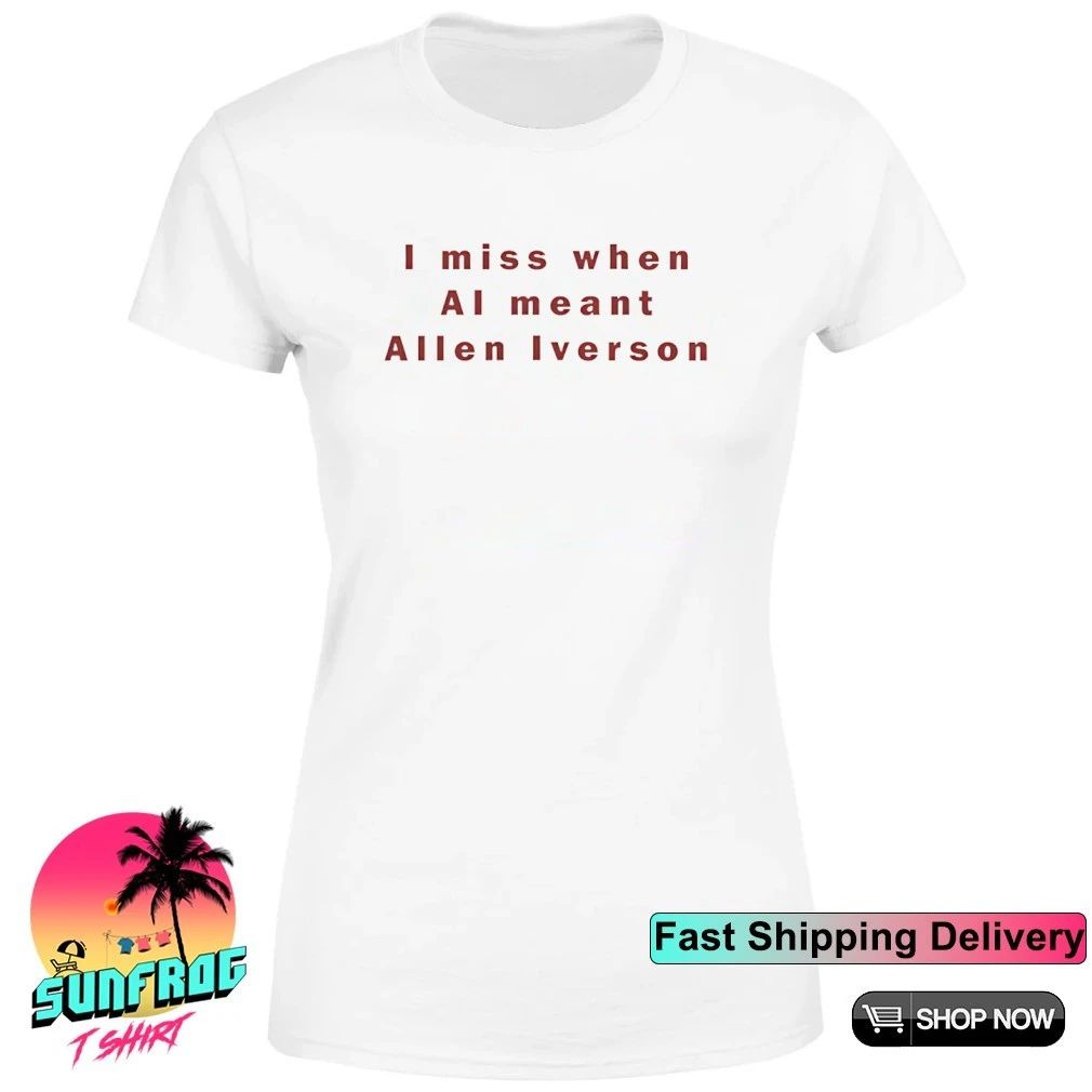 I miss when AI meant Allen Iverson shirt