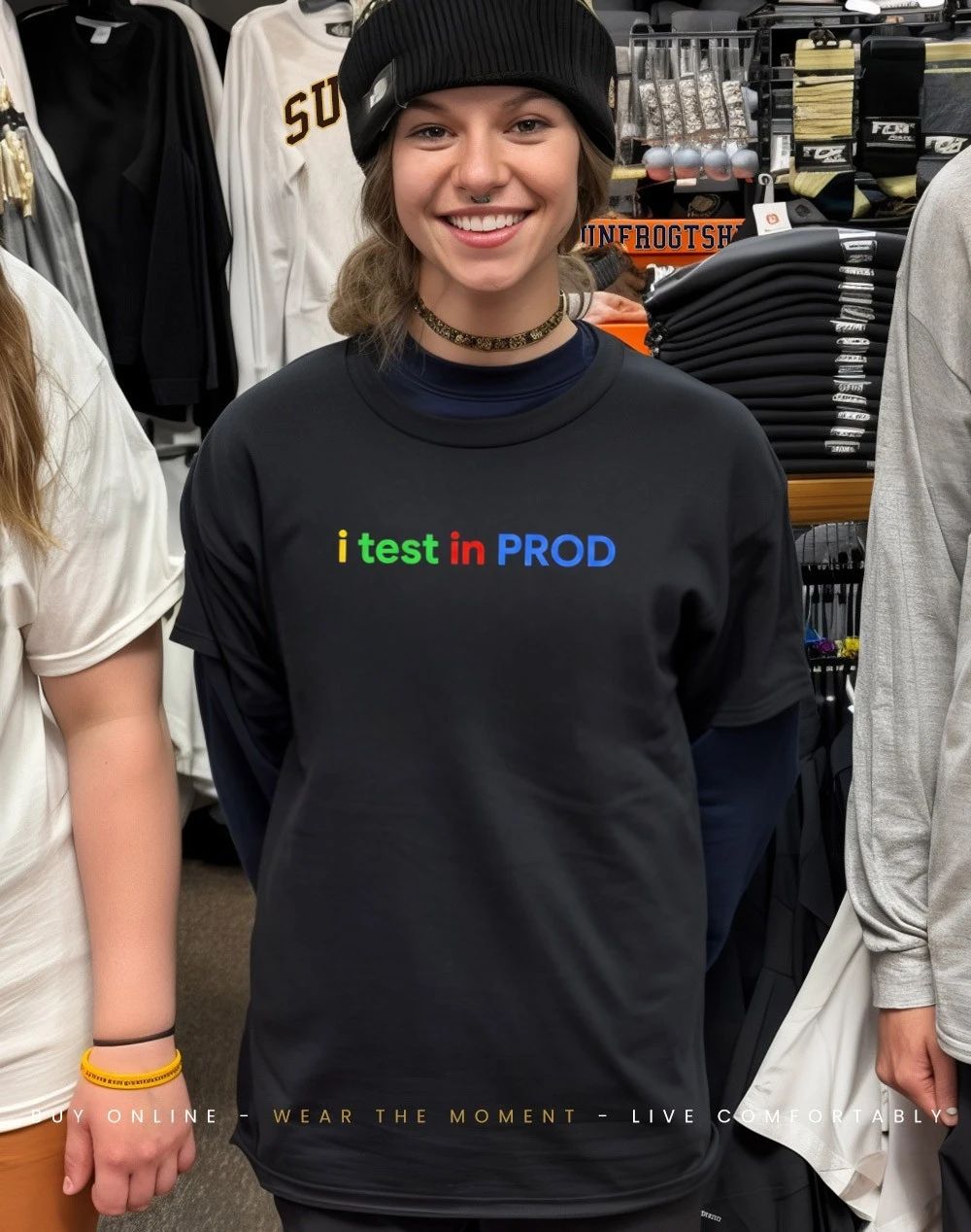 I Test in Prod Software Engineer Programmer Coding shirt