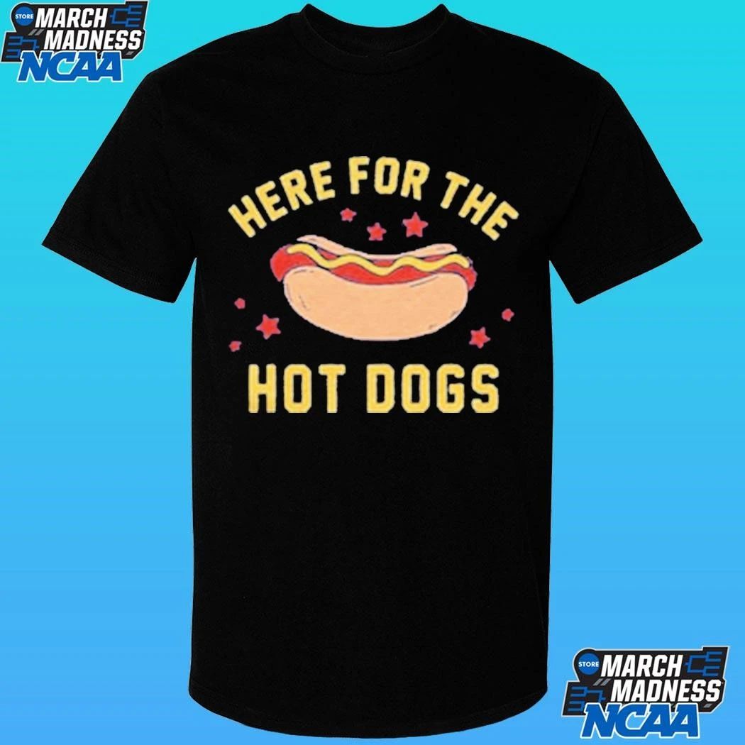 Here For The Hot Dogs Shirt