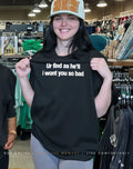 Ur find as he’ll I wont you so bad shirt