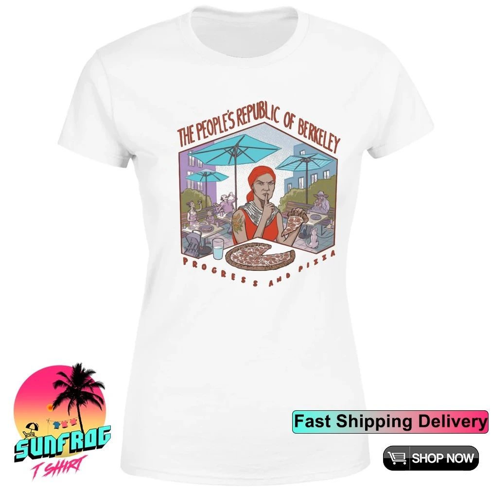 The People’s Republic of Berkeley progress and pizza shirt