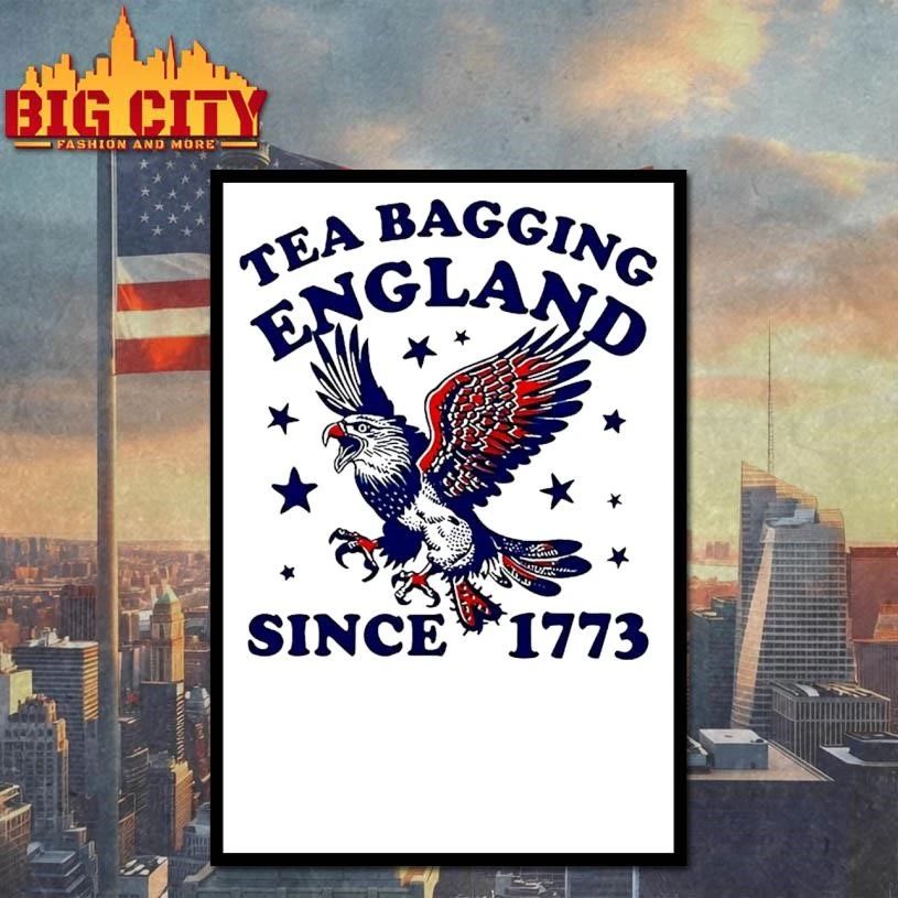 Tea Bagging England since 1773 Patriotic Eagle 4th of July shirt