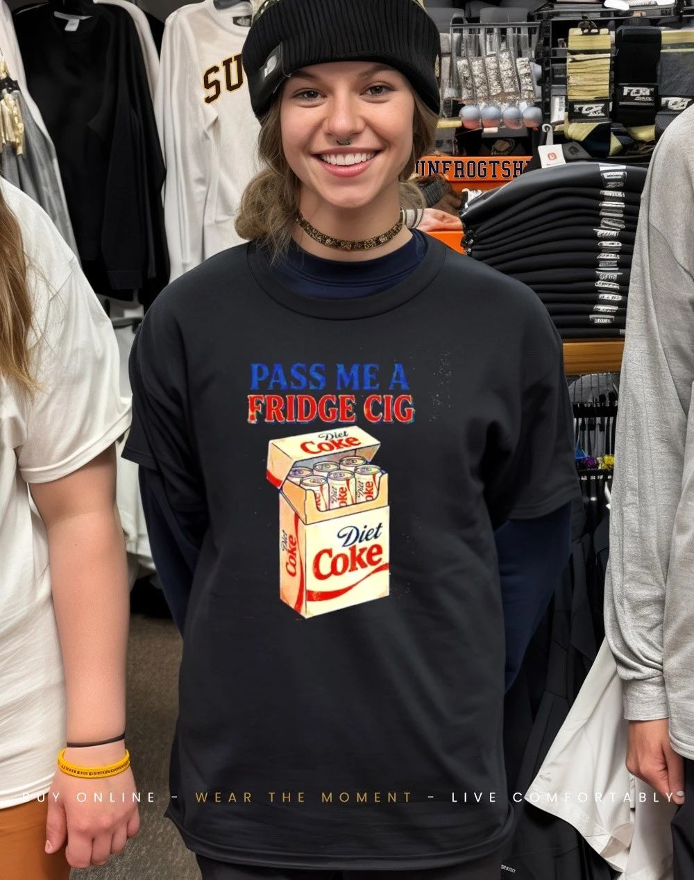 Pass Me A Fridge Cig Diet Coke shirt