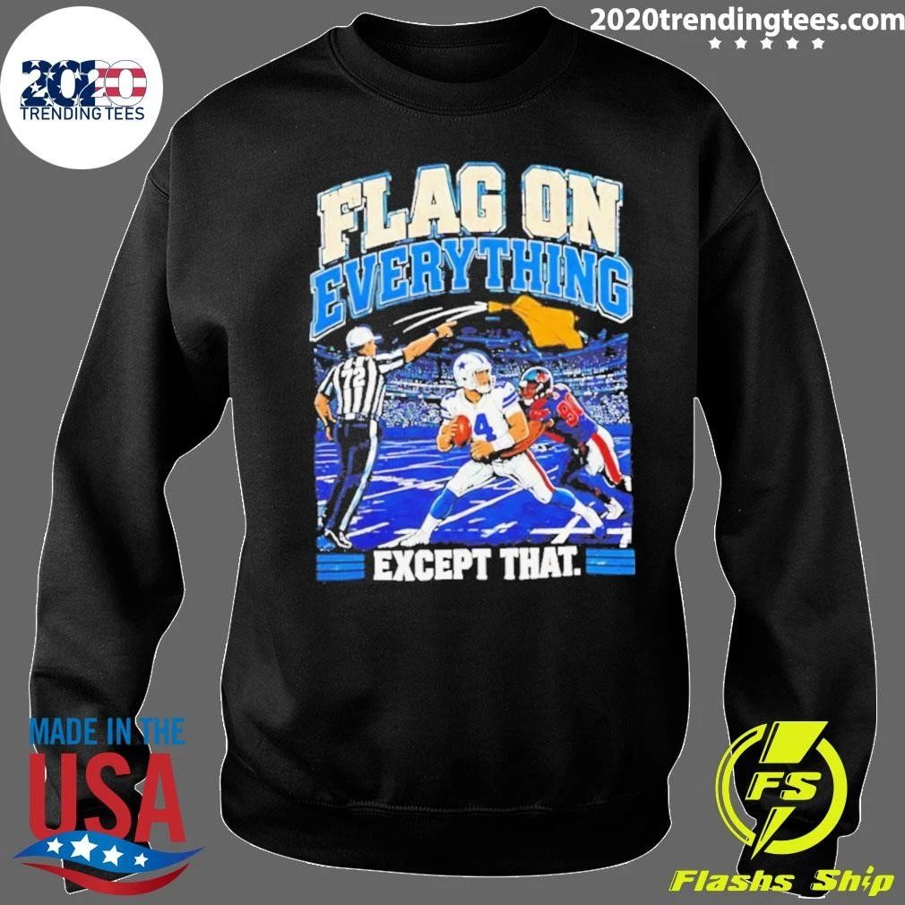 Dak Prescott Dallas Cowboys Flag On Everything Except That Football Shirt